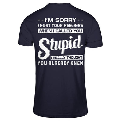 I'm Sorry I Hurt Your Feelings When I Called You Stupid-T-Shirt & Hoodie-Premium T-Shirt-Midnight Navy