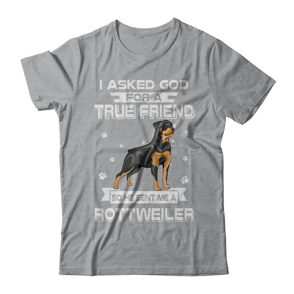 I Asked God For A True Friend So Sent Me Rottweiler Dog-T-Shirt & Hoodie-Classic T-Shirt-Sport Grey