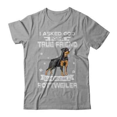 I Asked God For A True Friend So Sent Me Rottweiler Dog-T-Shirt & Hoodie-Classic T-Shirt-Sport Grey