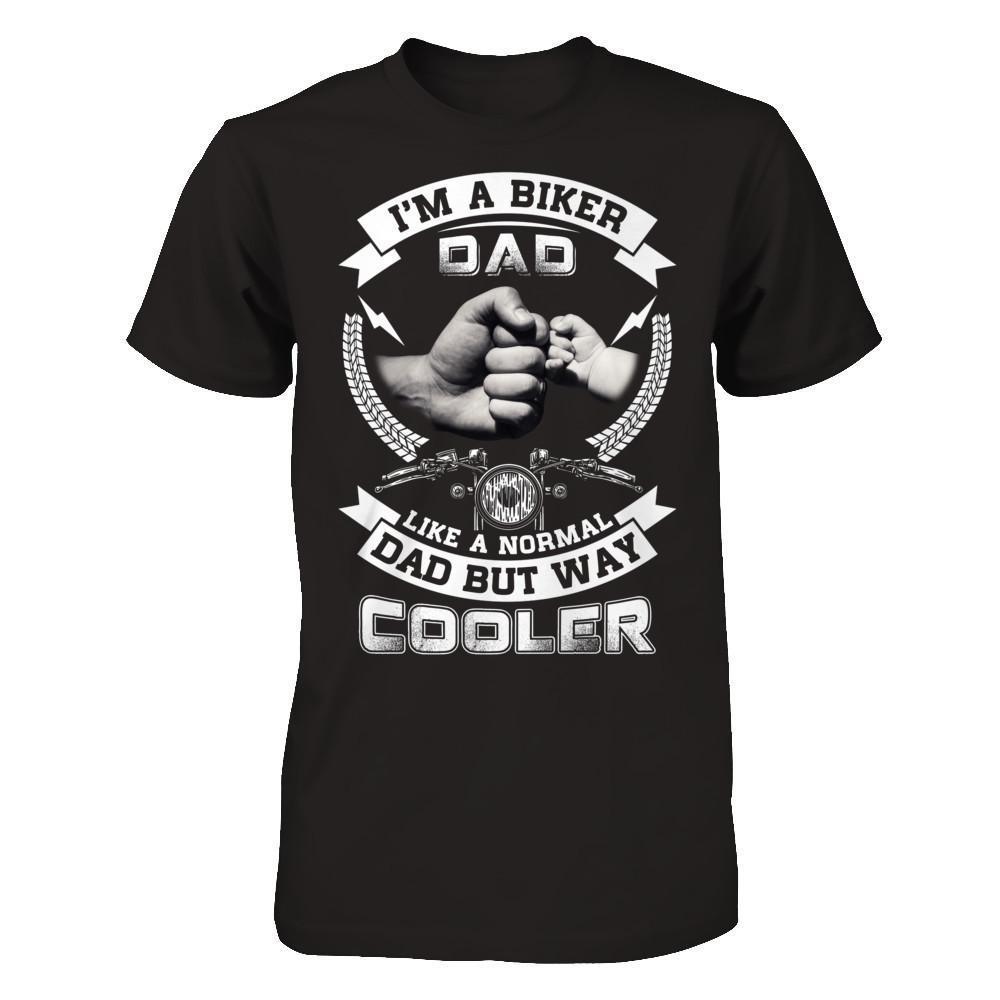 I'm A Biker Dad Like A Normal Dad But Way Cooler-T-Shirt & Hoodie-Classic T-Shirt-Black