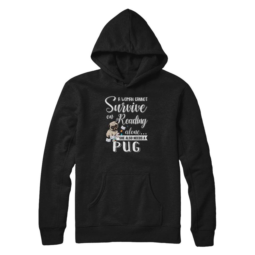 A Woman Cannot Survive On Reading Alone Pug-T-Shirt & Tank Top-Pullover Hoodie-Black