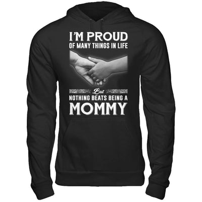 Proud Of Many Things In Life Nothing Beats Being A Mommy-T-Shirt & Hoodie-Pullover Hoodie-Black