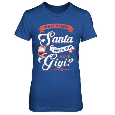 Who Needs Santa When You Have Gigi-T-Shirt & Sweatshirt-Women's T-Shirt-Royal