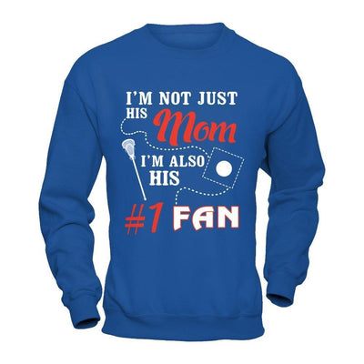 I'm Not Just His Mom I'm Also His Fan Lacrosse Mom-T-Shirt & Hoodie-Crewneck Sweatshirt-Royal