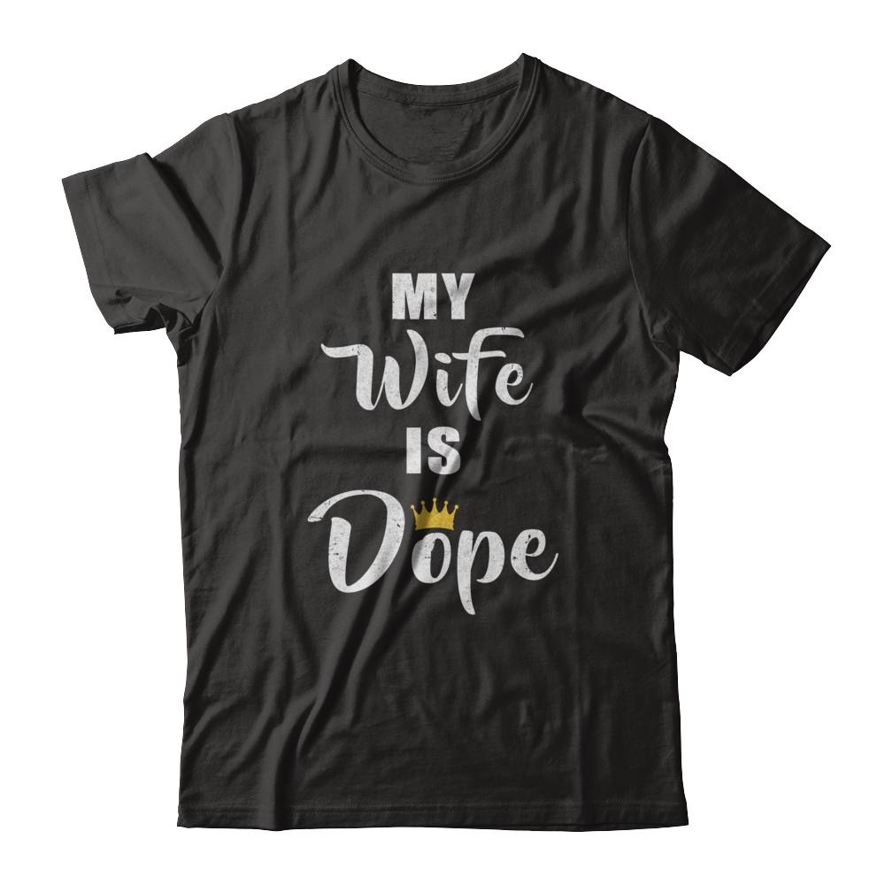 My Wife Is Dope-T-Shirt & Hoodie-Classic T-Shirt-Black