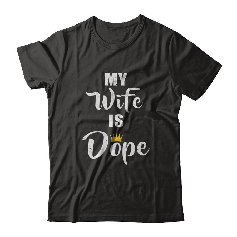My Wife Is Dope-T-Shirt & Hoodie-Classic T-Shirt-Black