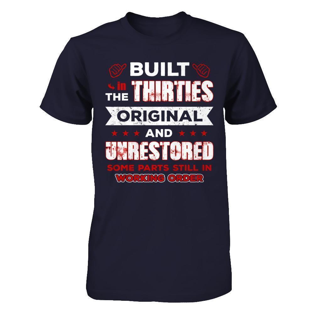 Built In The Thirties Original And Unrestored-T-Shirt & Hoodie-Premium T-Shirt-Midnight Navy