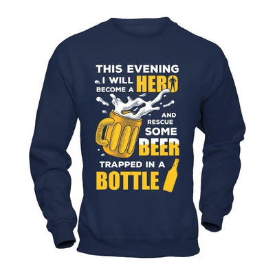 I Will Become A Hero And Rescue Some Beer Trapped In A Bottle-T-Shirt & Hoodie-Crewneck Sweatshirt-Navy