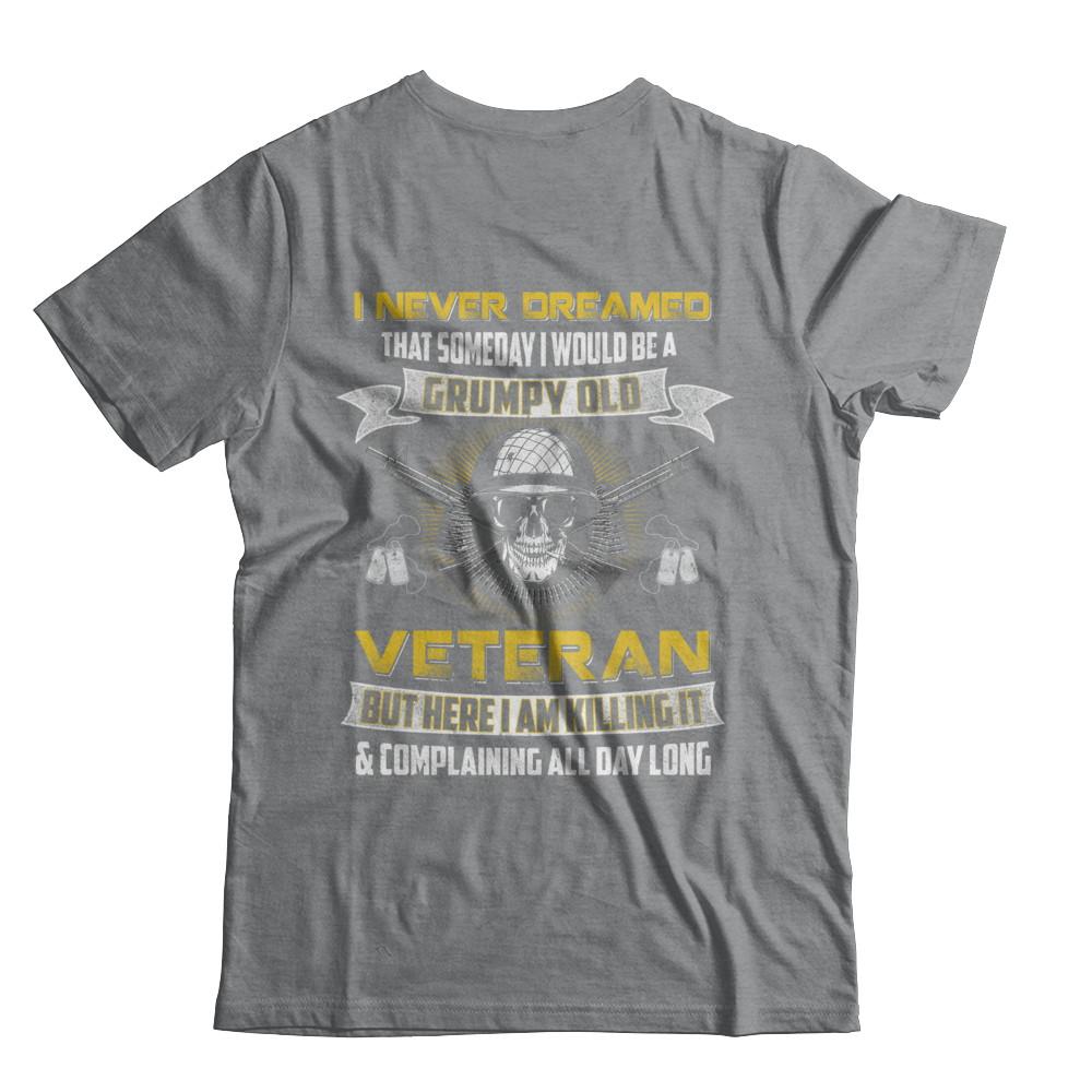 I Never Dreamed I Would Be A Grumpy Old Veteran-T-Shirt & Hoodie-Classic T-Shirt-Sport Grey