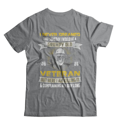I Never Dreamed I Would Be A Grumpy Old Veteran-T-Shirt & Hoodie-Classic T-Shirt-Sport Grey