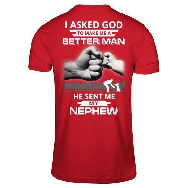 I Asked God To Make Me A Better Man He Sent Me My Nephew-T-Shirt & Hoodie-Classic T-Shirt-Red