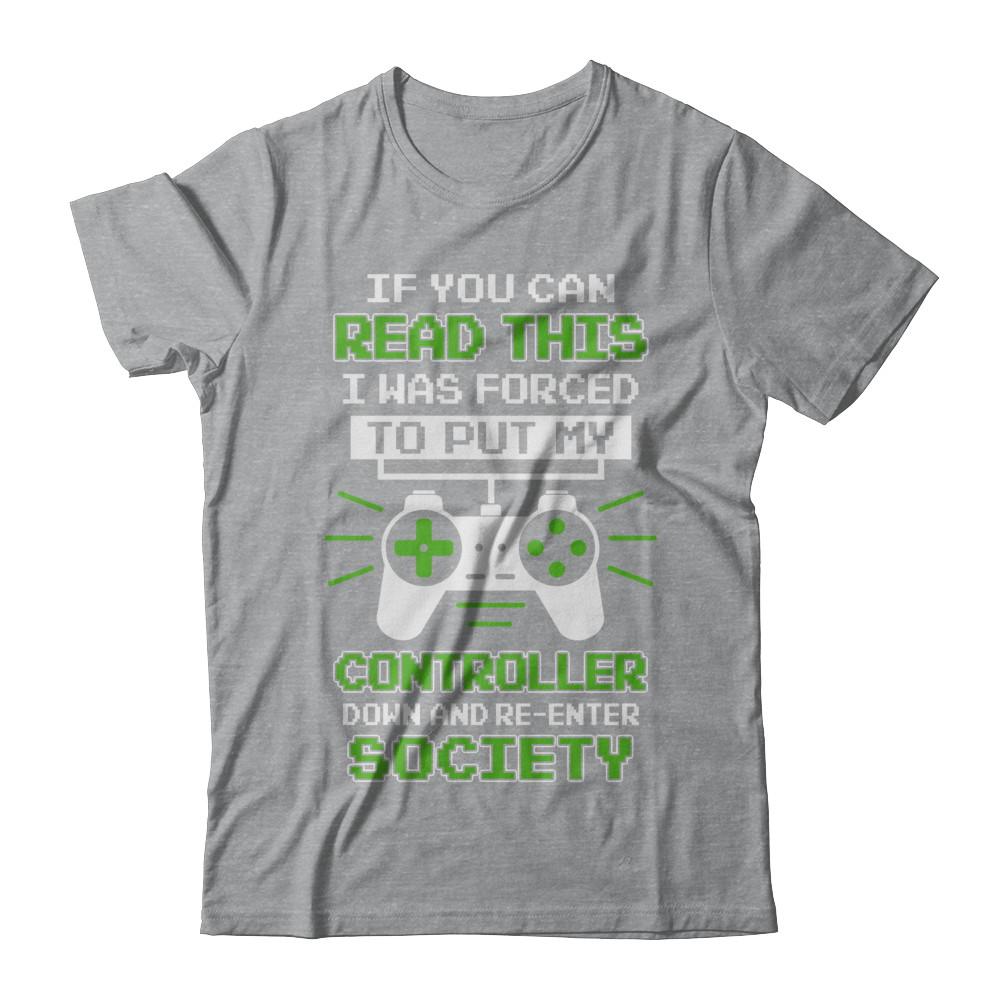 If You Can Read This I Was Forced To Put Down My Controller-T-Shirt & Hoodie-Classic T-Shirt-Sport Grey