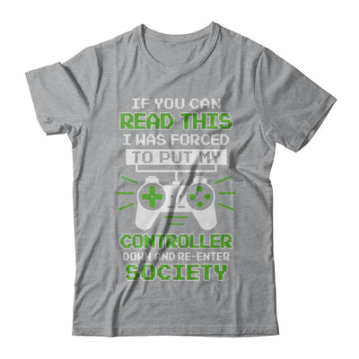If You Can Read This I Was Forced To Put Down My Controller-T-Shirt & Hoodie-Classic T-Shirt-Sport Grey