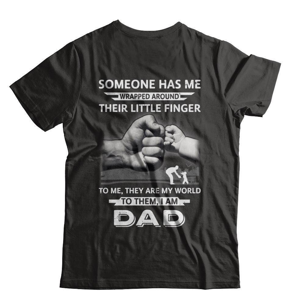 Someone Has Me Wrapped Around Their Little Finger Dad-T-Shirt & Hoodie-Classic T-Shirt-Black