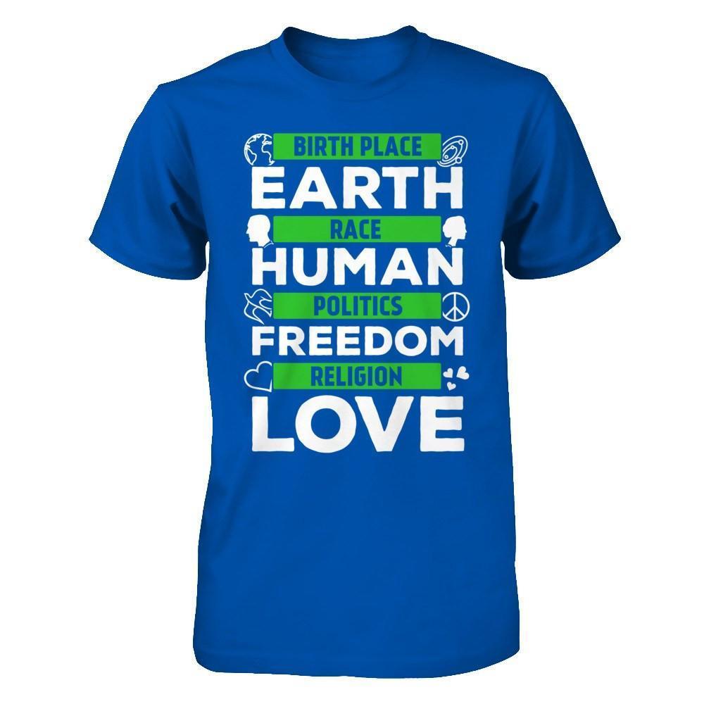 Birth Place Earth Race Human Politics Freedom Religion Love-T-Shirt & Hoodie-Premium T-Shirt-Royal