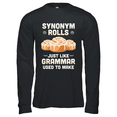 Synonym Rolls Just Like Grammar Used To Make-T-Shirt & Hoodie-Long Sleeve T-Shirt-Black