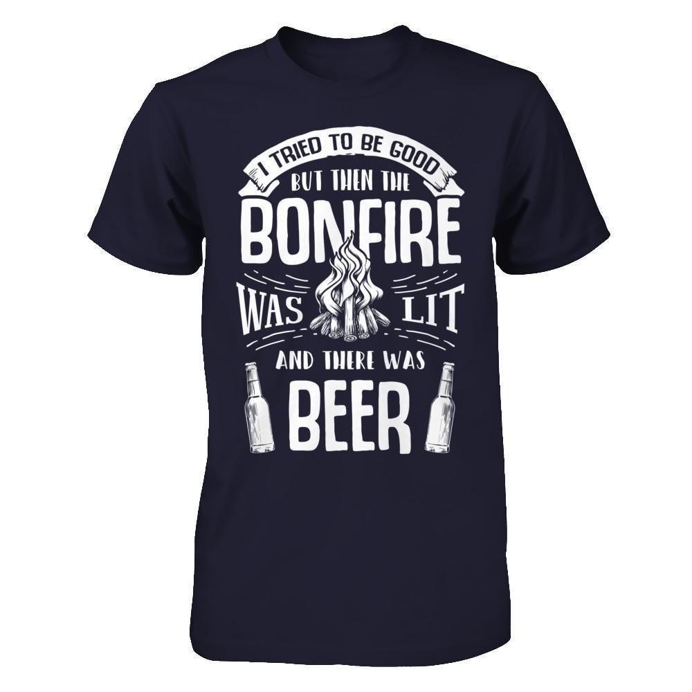 I Tried To Be Good But Then The Bonfire Was Lit And There Was Beer-T-Shirt & Hoodie-Premium T-Shirt-Midnight Navy