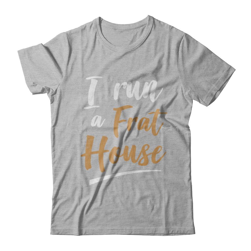 I Run A Frat House-T-Shirt & Hoodie-Premium T-Shirt-Heather Gray