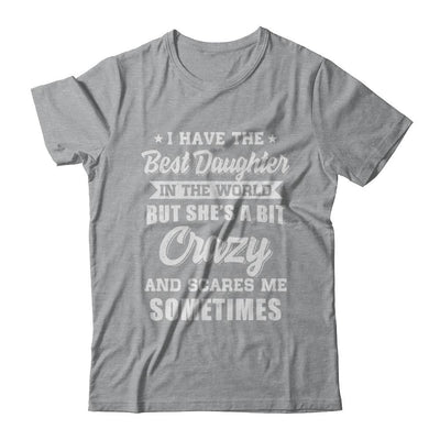 I Have The Best Daughter In The World Dad Fathers Day-T-Shirt & Hoodie-Classic T-Shirt-Sport Grey