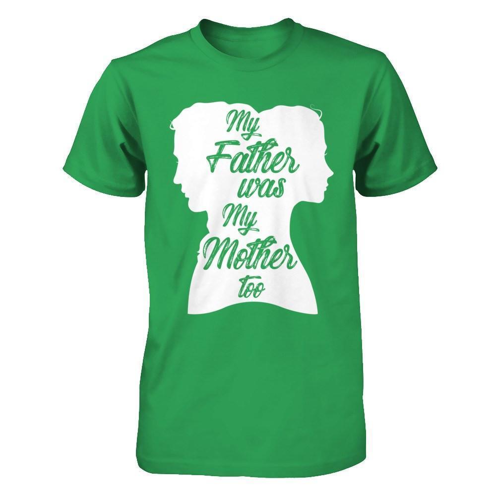 My Father Was My Mother Too-T-Shirt & Hoodie-Premium T-Shirt-Kelly Green