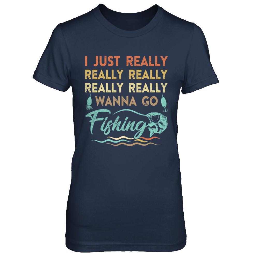 Vintage Funny Just Really Wanna Go Fishing-T-Shirt & Hoodie-Women's T-Shirt-Navy