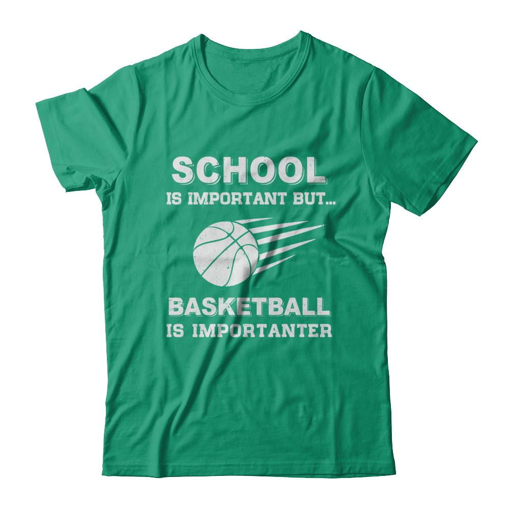 School Important Basketball Is Importanter Gift-T-Shirt & Hoodie-Classic T-Shirt-Kelly Green