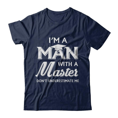 I'm A Man With A Masters Degree Graduation Gift-T-Shirt & Hoodie-Classic T-Shirt-Navy