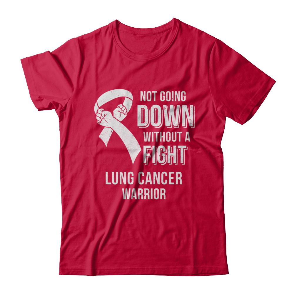 Not Going Down Without A Fight Lung Cancer Awareness Warrior-T-Shirt & Hoodie-Classic T-Shirt-Red