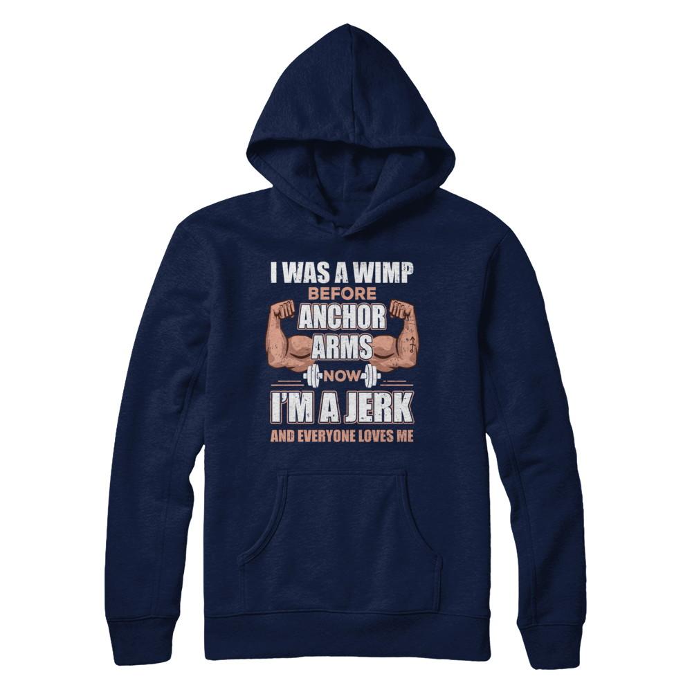 I Was A Wimp Before Anchor Arms Now I'm A Jerk-T-Shirt & Hoodie-Pullover Hoodie-Navy