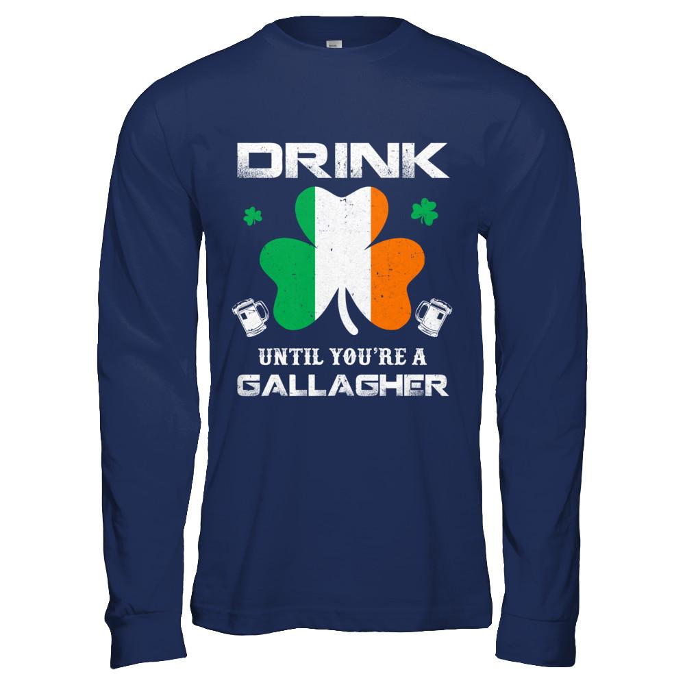 Drink Until You're A Gallagher St Patrick's Day-T-Shirt & Hoodie-Long Sleeve T-Shirt-Navy