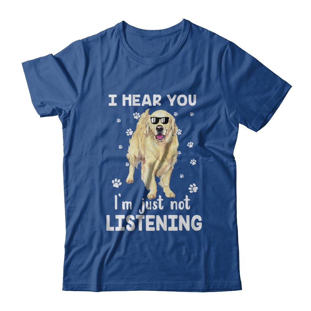 I Hear You I'm Just Not Listening Funny Golden Retriever-T-Shirt & Hoodie-Classic T-Shirt-Royal