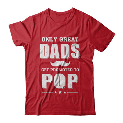 Only Great Dads Get Promoted To Pop Fathers Day-T-Shirt & Hoodie-Classic T-Shirt-Red