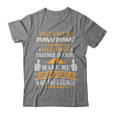 They Call Me Pawpaw Because Partner In Crime-T-Shirt & Hoodie-Classic T-Shirt-Sport Grey