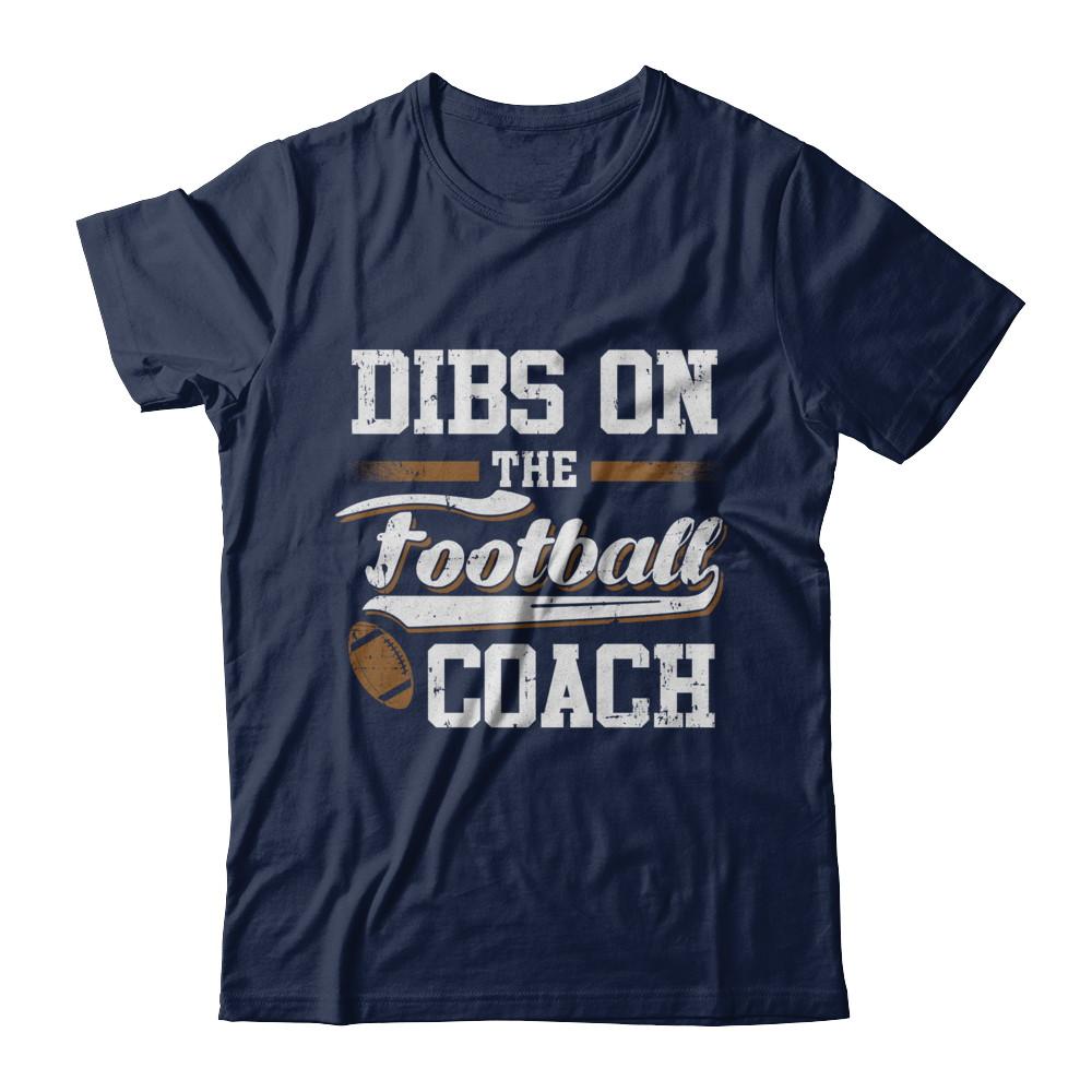Dibs On The Coach Football-T-Shirt & Hoodie-Classic T-Shirt-Navy