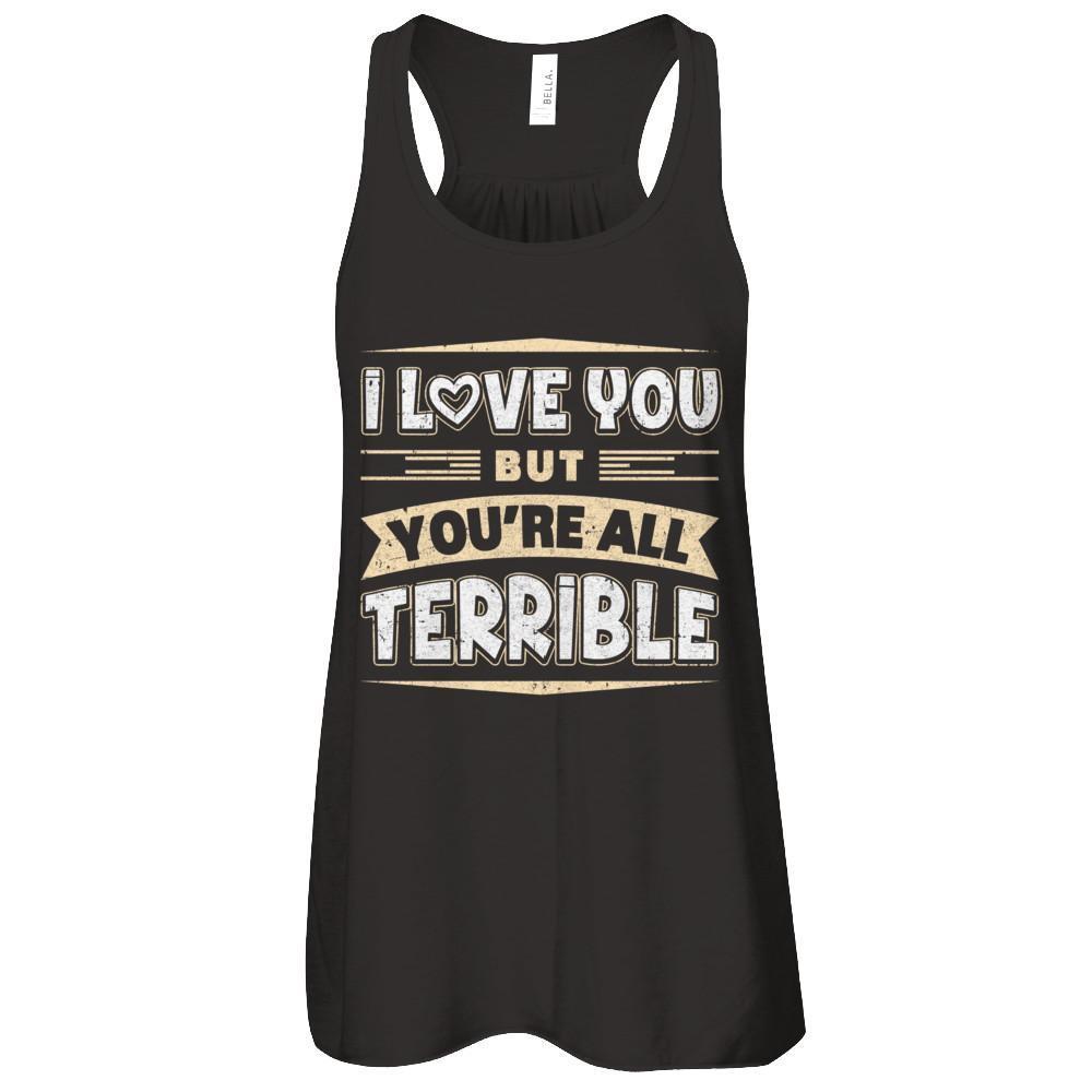 I Love You But You're All Terrible
