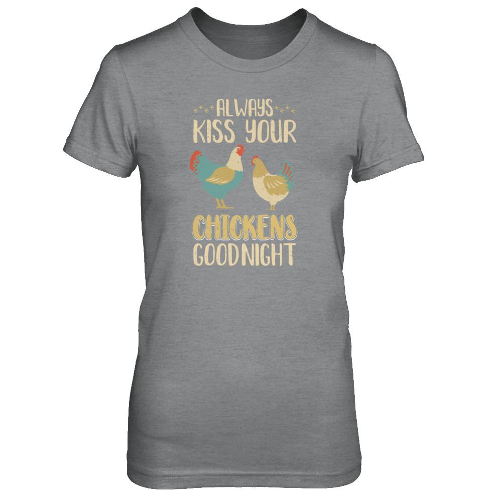 Always Kiss Your Chickens Goodnight Funny Farmer-T-Shirt & Tank Top-Women's T-Shirt-Sport Grey