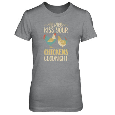 Always Kiss Your Chickens Goodnight Funny Farmer-T-Shirt & Tank Top-Women's T-Shirt-Sport Grey