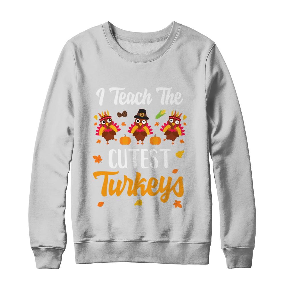 I Teach The Cutest Turkeys Thanksgiving Pumpkin Teachers-T-Shirt & Sweatshirt-Crewneck Sweatshirt-White