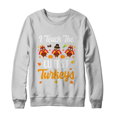 I Teach The Cutest Turkeys Thanksgiving Pumpkin Teachers-T-Shirt & Sweatshirt-Crewneck Sweatshirt-White