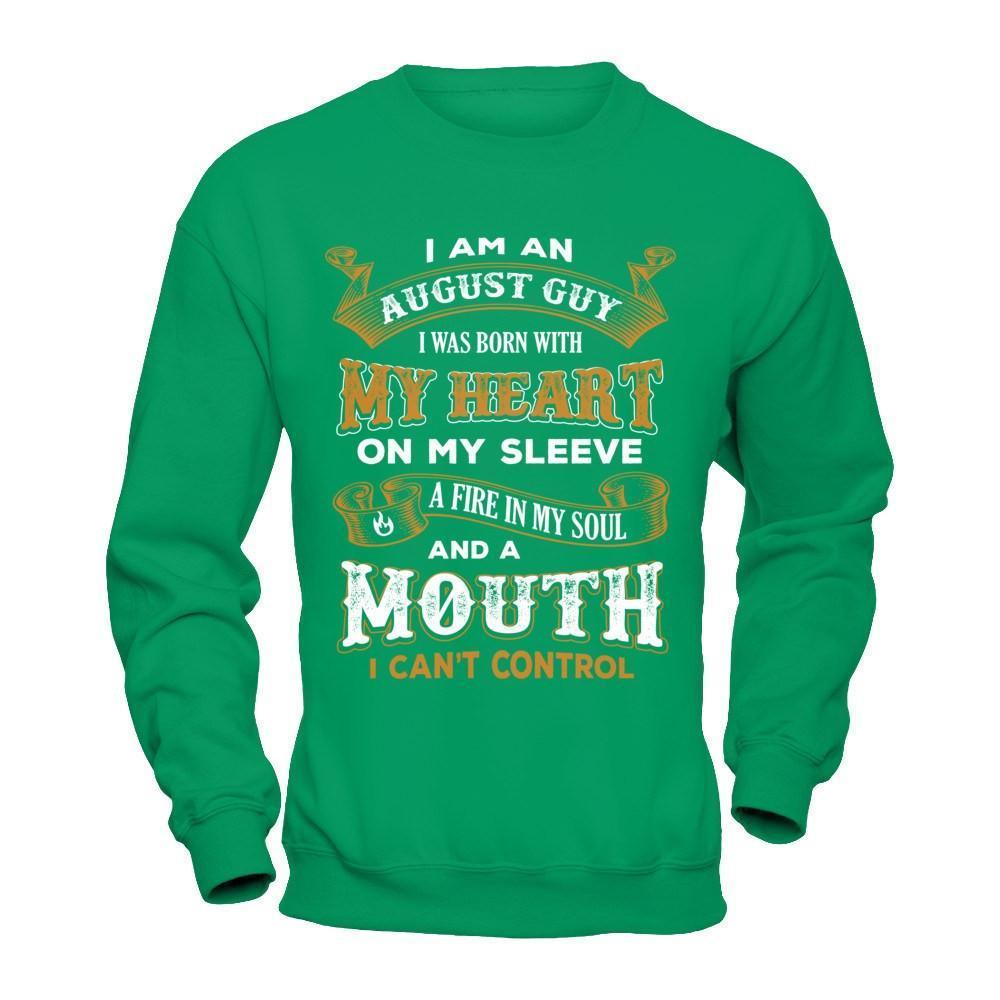 I'm An August Guy I Was Born With My Heart Birthday-T-Shirt & Hoodie-Crewneck Sweatshirt-Irish Green