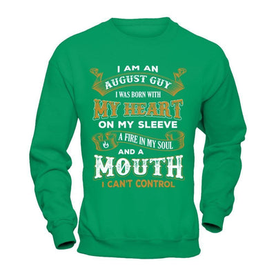 I'm An August Guy I Was Born With My Heart Birthday-T-Shirt & Hoodie-Crewneck Sweatshirt-Irish Green