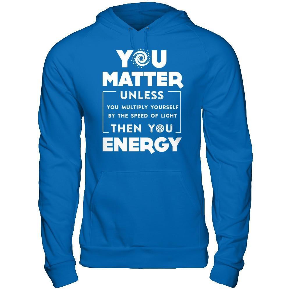 You Matter Then You Energy-T-Shirt & Hoodie-Pullover Hoodie-Royal