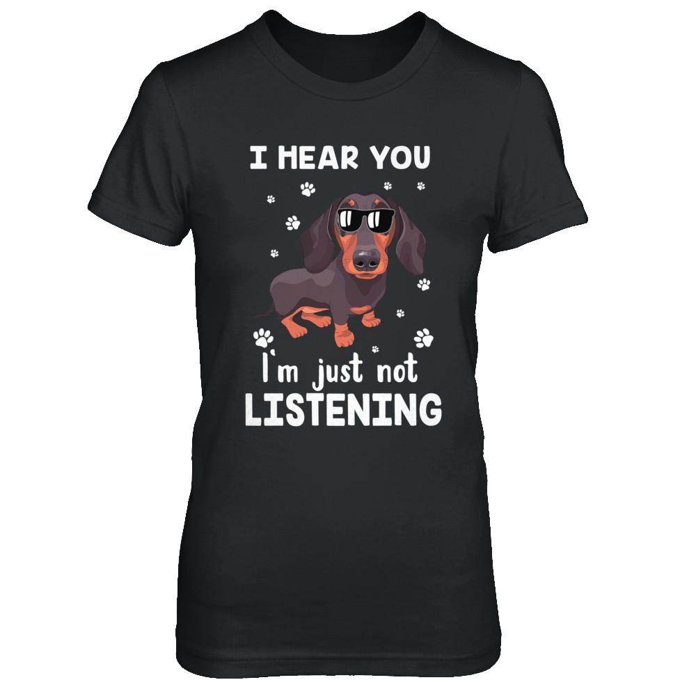 I Hear You I'm Just Not Listening Funny Dachshund-T-Shirt & Hoodie-Women's T-Shirt-Black