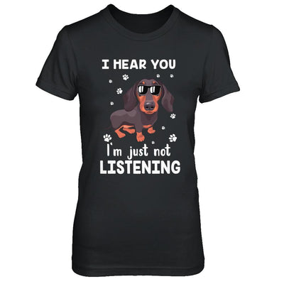 I Hear You I'm Just Not Listening Funny Dachshund-T-Shirt & Hoodie-Women's T-Shirt-Black