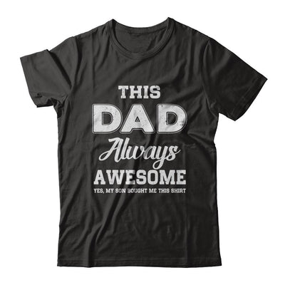 Funny Fathers Day Gift From Son Dad Always Awesome-T-Shirt & Hoodie-Classic T-Shirt-Black