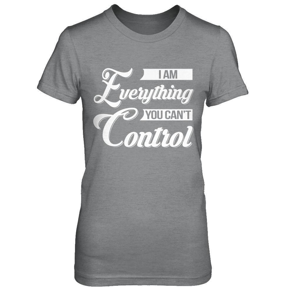 I'm Everything You Can't Control-T-Shirt & Hoodie-Women's T-Shirt-Sport Grey