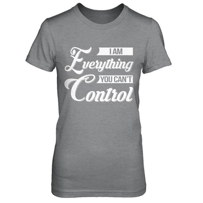 I'm Everything You Can't Control-T-Shirt & Hoodie-Women's T-Shirt-Sport Grey