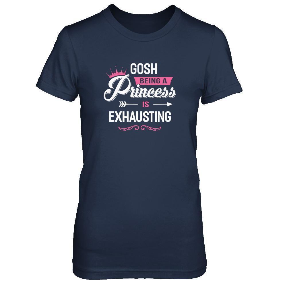 Gosh Being A Princess Is Exhausting-T-Shirt & Tank Top-Women's T-Shirt-Navy