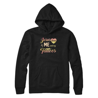 Jesus Loves Me And My Tattoos Christian Gift-T-Shirt & Tank Top-Pullover Hoodie-Black