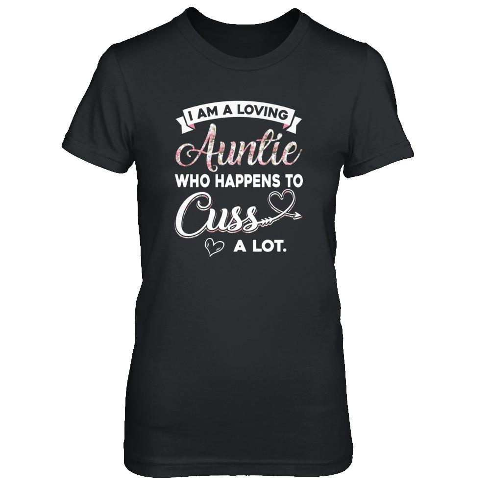 I'm A Loving Auntie Who Happens To Cuss A Lot-T-Shirt & Tank Top-Women's T-Shirt-Black